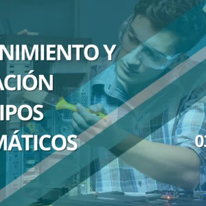 MANTENIMIENTO Y REPARACIÓN DE EQUIPOS INFORMÁTICOS