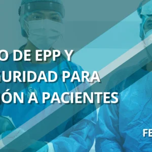 MANEJO DE EPP Y BIOSEGURIDAD PARA ATENCIÓN A PACIENTES