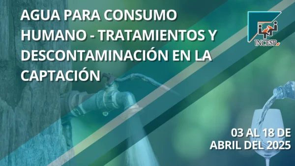 AGUA PARA CONSUMO HUMANO - TRATAMIENTOS Y DESCONTAMINACIÓN EN LA CAPTACIÓN